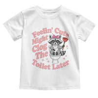 Feeling Cute Might Clog Toilet Later Toddler T Shirt Funny Raccoon