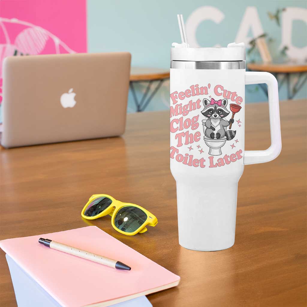Feeling Cute Might Clog Toilet Later Tumbler With Handle Funny Raccoon