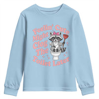 Feeling Cute Might Clog Toilet Later Youth Sweatshirt Funny Raccoon