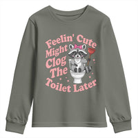 Feeling Cute Might Clog Toilet Later Youth Sweatshirt Funny Raccoon