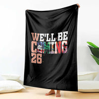 We Will Be Coming 26 Throw Blanket USA Mexico Canada Football Supporters Gift
