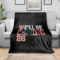We Will Be Coming 26 Throw Blanket USA Mexico Canada Football Supporters Gift