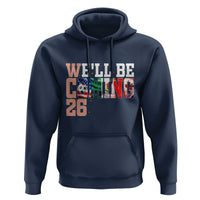 We Will Be Coming 26 Hoodie USA Mexico Canada Football Supporters Gift