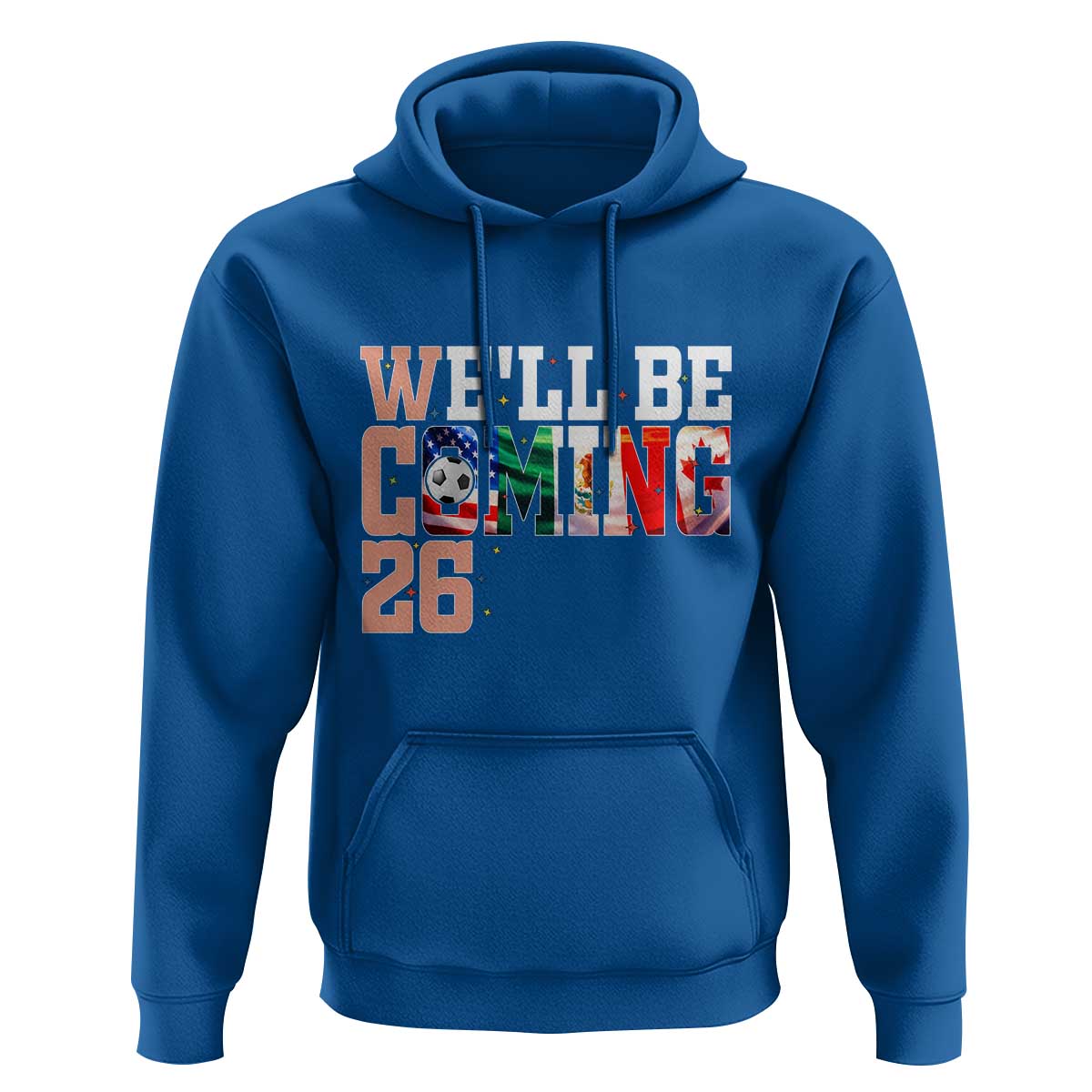 We Will Be Coming 26 Hoodie USA Mexico Canada Football Supporters Gift