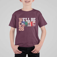 We Will Be Coming 26 T Shirt For Kid USA Mexico Canada Football Supporters Gift