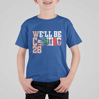 We Will Be Coming 26 T Shirt For Kid USA Mexico Canada Football Supporters Gift