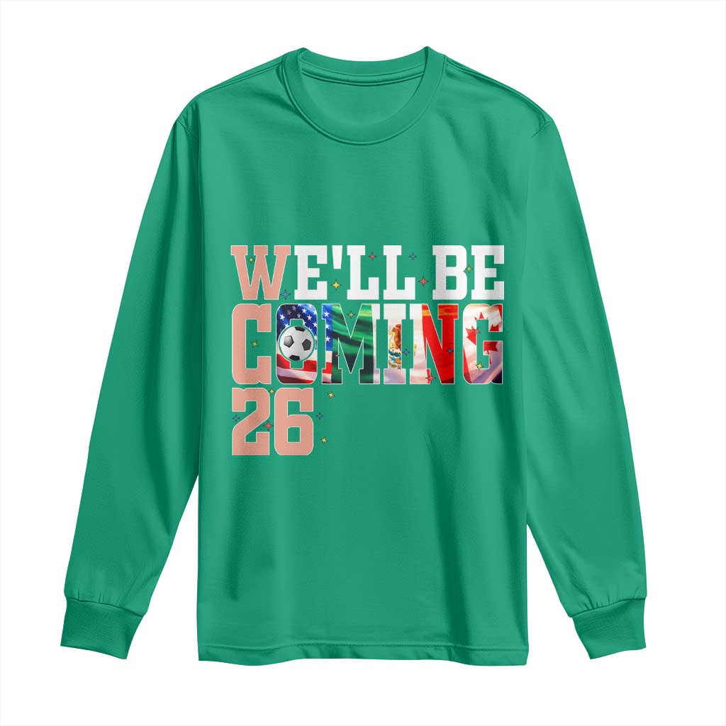 We Will Be Coming 26 Long Sleeve Shirt USA Mexico Canada Football Supporters Gift