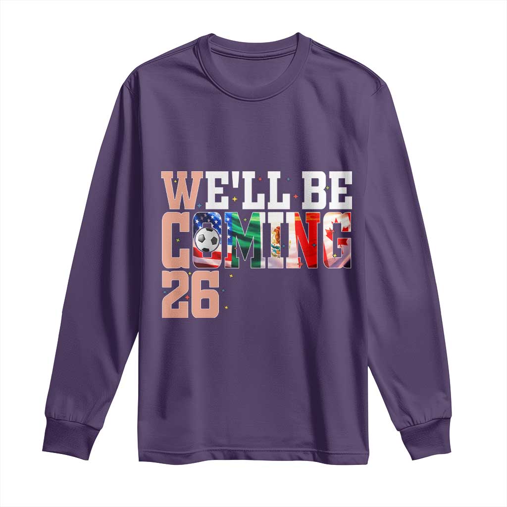 We Will Be Coming 26 Long Sleeve Shirt USA Mexico Canada Football Supporters Gift