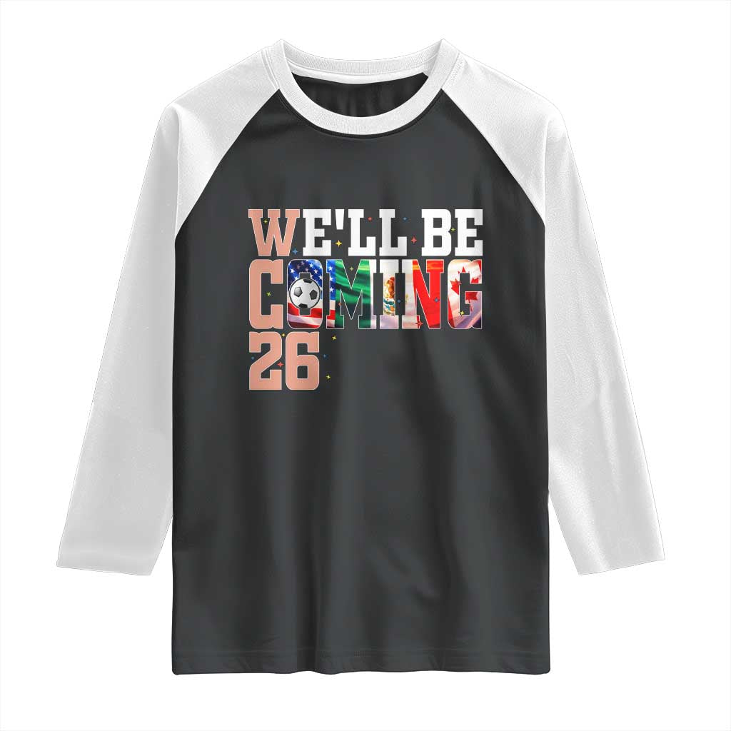 We Will Be Coming 26 Raglan Shirt USA Mexico Canada Football Supporters Gift