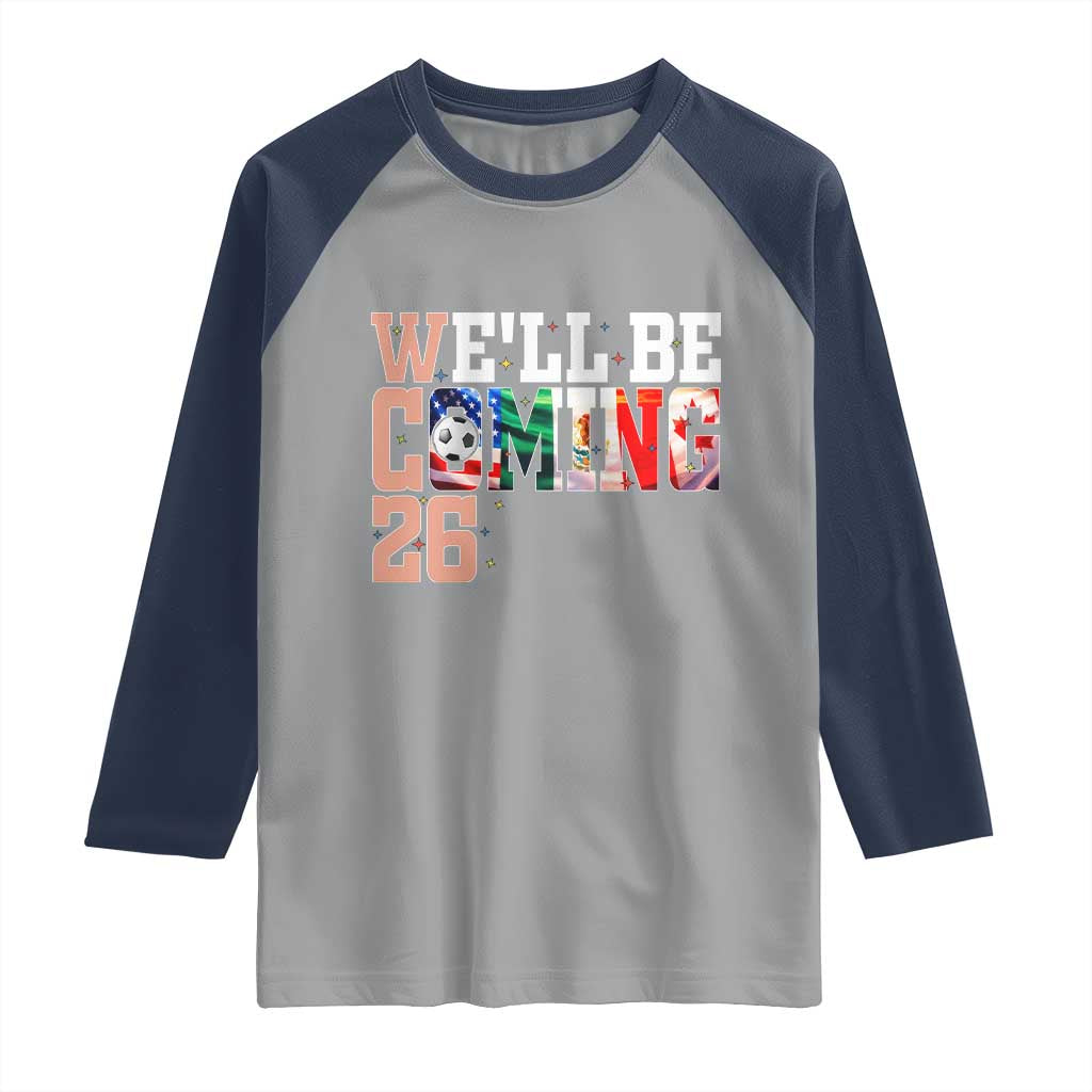 We Will Be Coming 26 Raglan Shirt USA Mexico Canada Football Supporters Gift