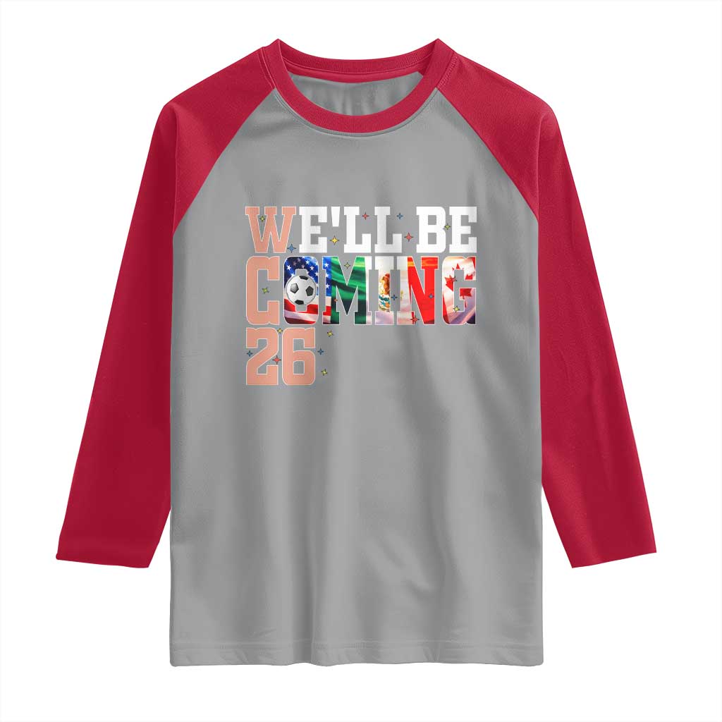 We Will Be Coming 26 Raglan Shirt USA Mexico Canada Football Supporters Gift