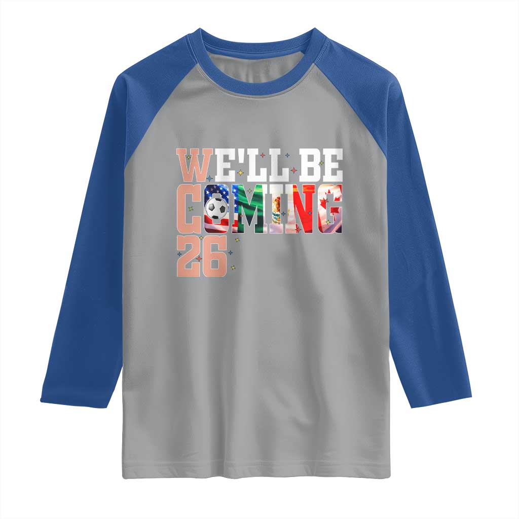 We Will Be Coming 26 Raglan Shirt USA Mexico Canada Football Supporters Gift