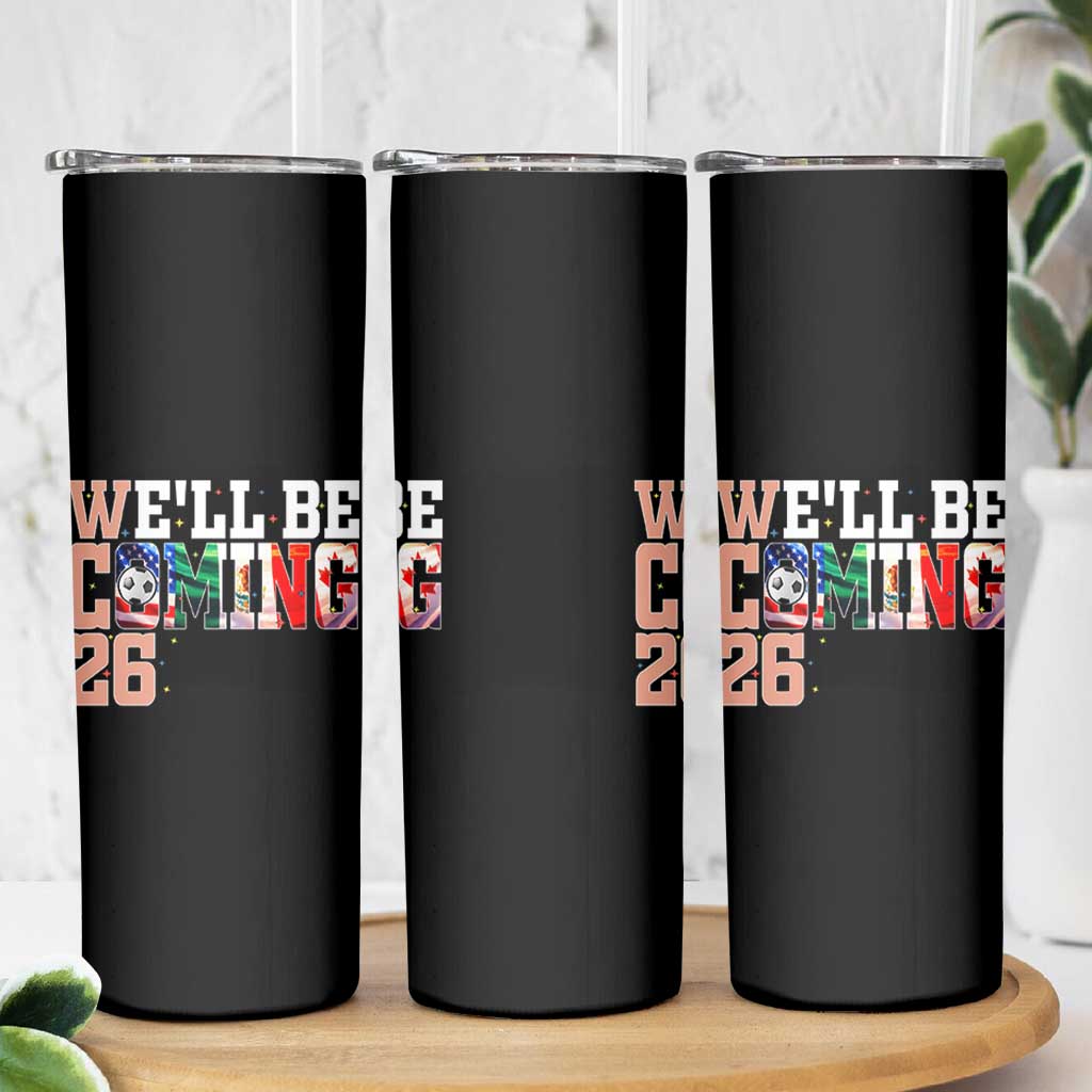 We Will Be Coming 26 Skinny Tumbler USA Mexico Canada Football Supporters Gift