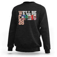 We Will Be Coming 26 Sweatshirt USA Mexico Canada Football Supporters Gift