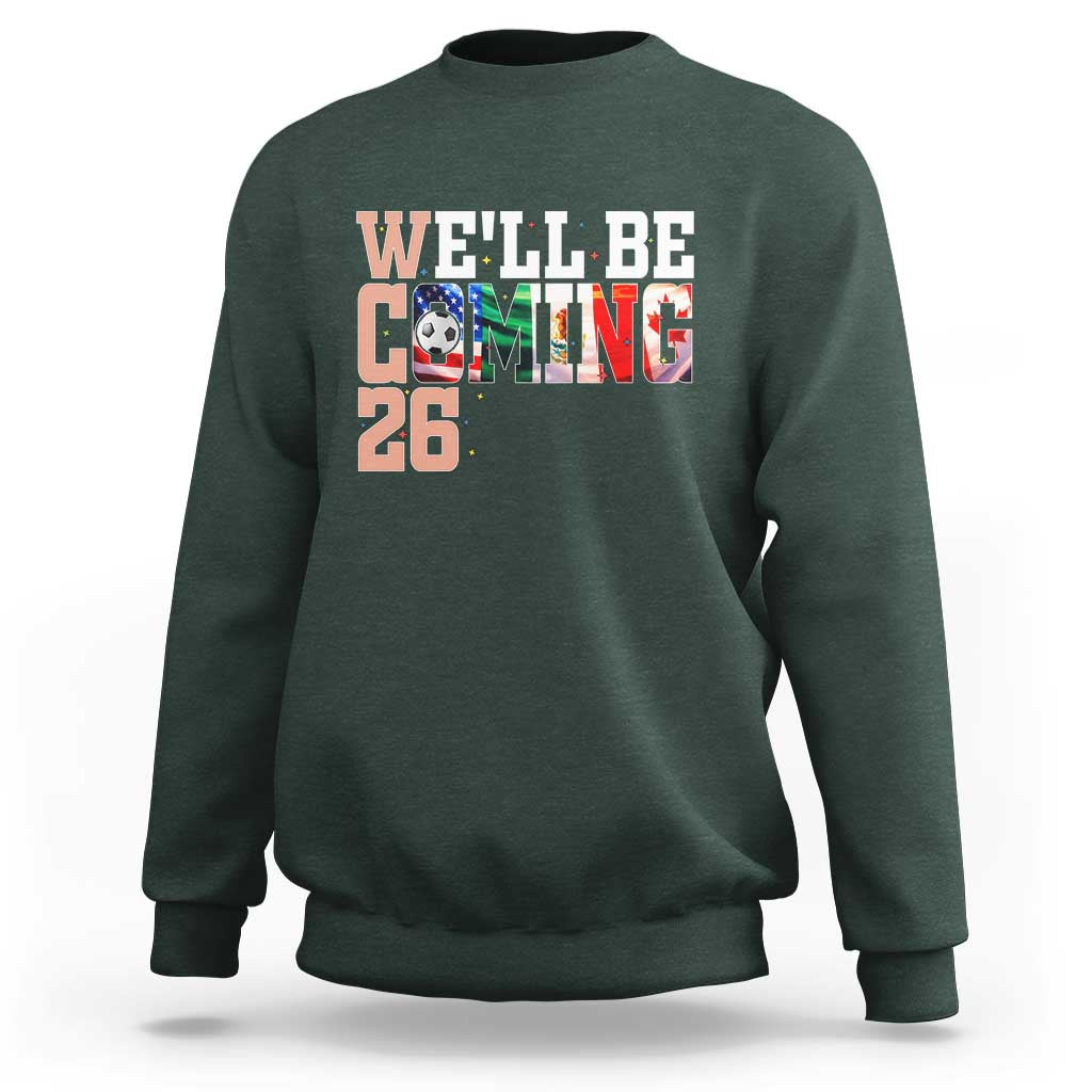 We Will Be Coming 26 Sweatshirt USA Mexico Canada Football Supporters Gift