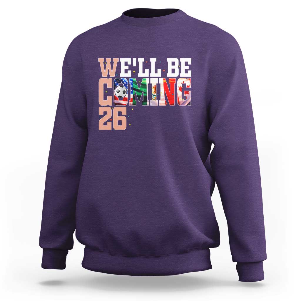 We Will Be Coming 26 Sweatshirt USA Mexico Canada Football Supporters Gift
