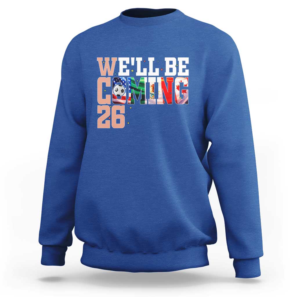 We Will Be Coming 26 Sweatshirt USA Mexico Canada Football Supporters Gift