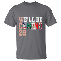 We Will Be Coming 26 T Shirt USA Mexico Canada Football Supporters Gift