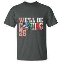 We Will Be Coming 26 T Shirt USA Mexico Canada Football Supporters Gift