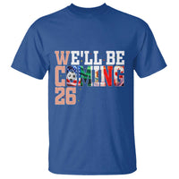 We Will Be Coming 26 T Shirt USA Mexico Canada Football Supporters Gift