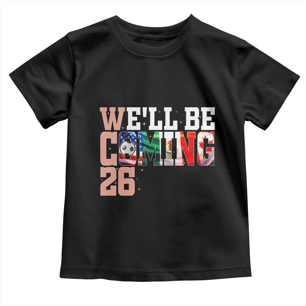 We Will Be Coming 26 Toddler T Shirt USA Mexico Canada Football Supporters Gift