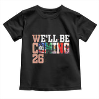 We Will Be Coming 26 Toddler T Shirt USA Mexico Canada Football Supporters Gift