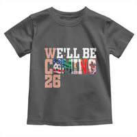 We Will Be Coming 26 Toddler T Shirt USA Mexico Canada Football Supporters Gift