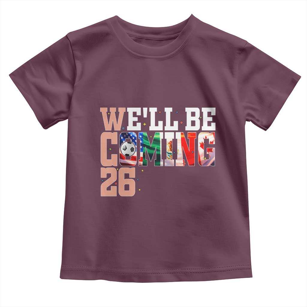 We Will Be Coming 26 Toddler T Shirt USA Mexico Canada Football Supporters Gift