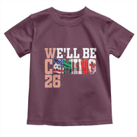 We Will Be Coming 26 Toddler T Shirt USA Mexico Canada Football Supporters Gift