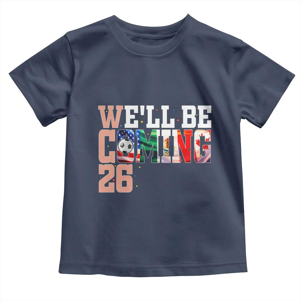 We Will Be Coming 26 Toddler T Shirt USA Mexico Canada Football Supporters Gift