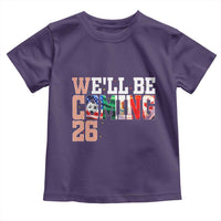 We Will Be Coming 26 Toddler T Shirt USA Mexico Canada Football Supporters Gift