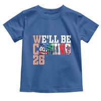 We Will Be Coming 26 Toddler T Shirt USA Mexico Canada Football Supporters Gift
