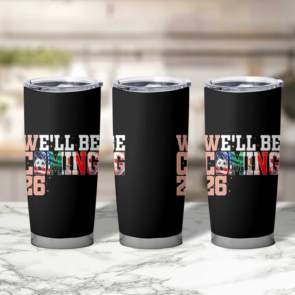 We Will Be Coming 26 Tumbler Cup USA Mexico Canada Football Supporters Gift