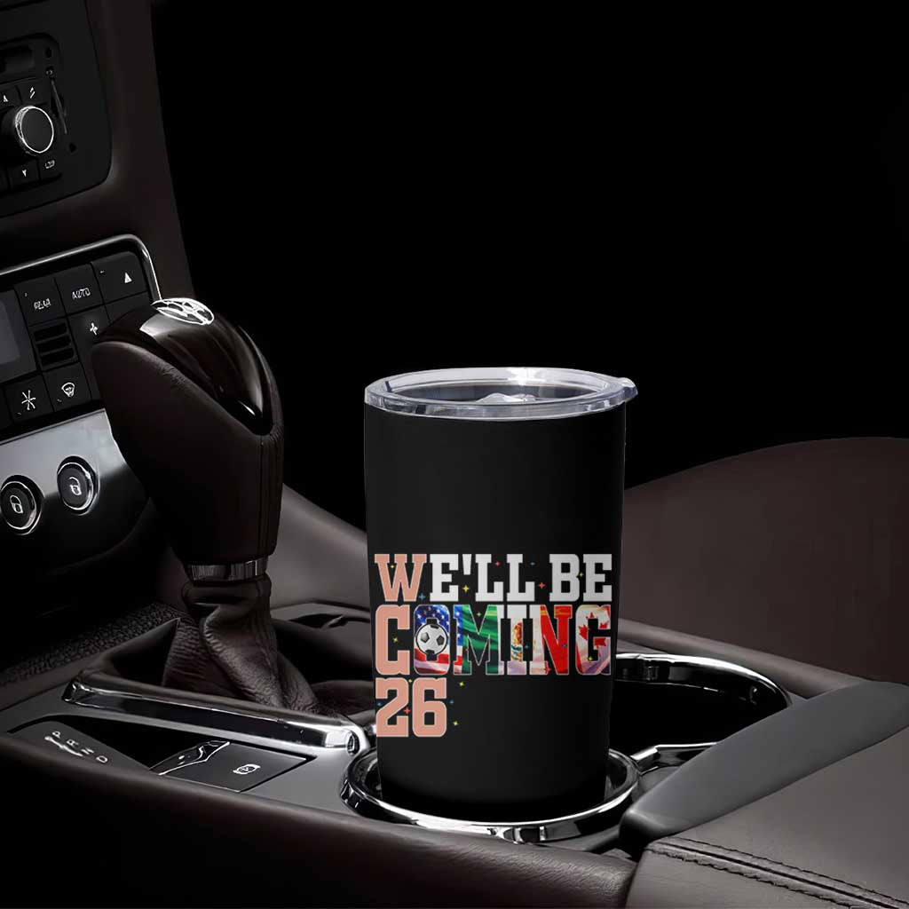 We Will Be Coming 26 Tumbler Cup USA Mexico Canada Football Supporters Gift