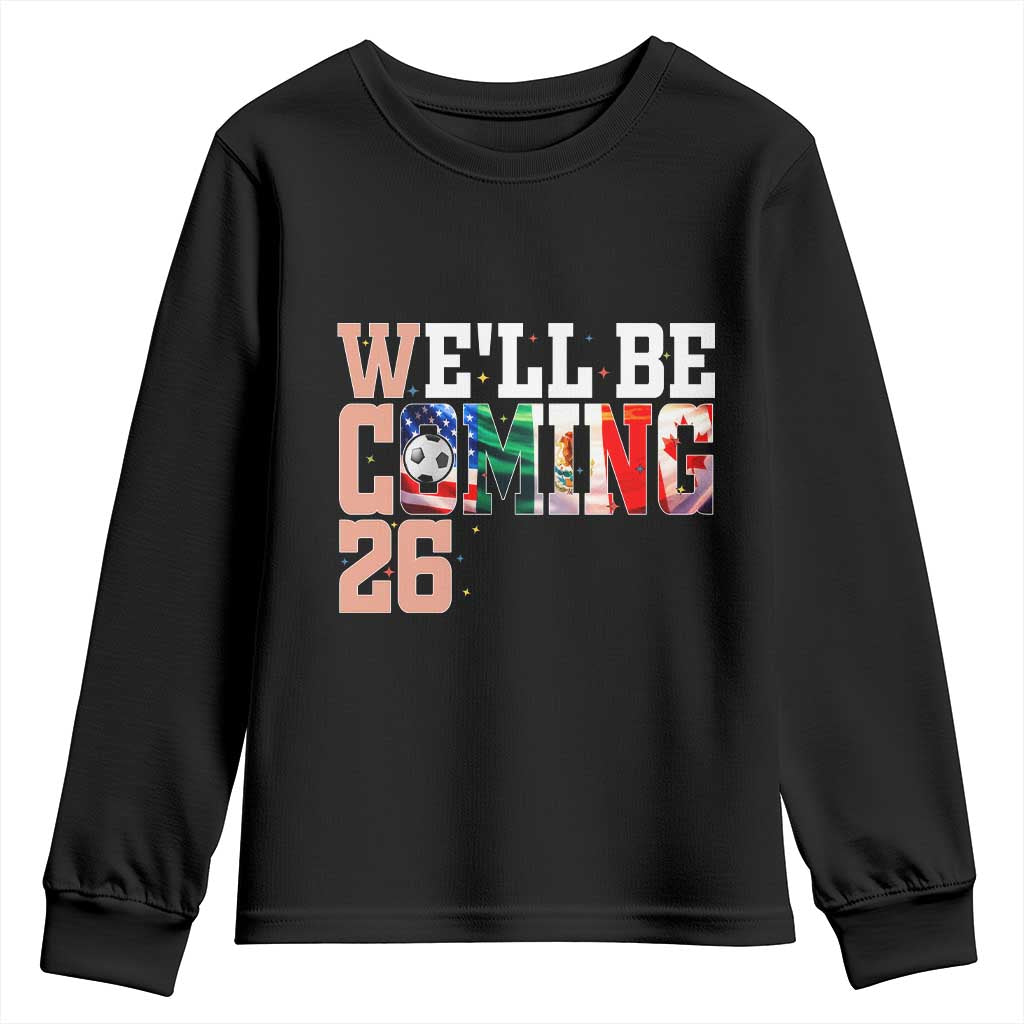 We Will Be Coming 26 Youth Sweatshirt USA Mexico Canada Football Supporters Gift