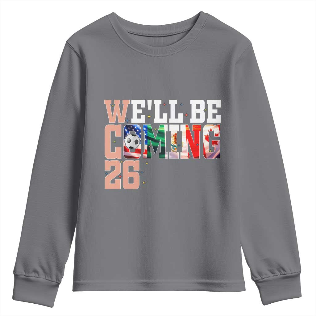 We Will Be Coming 26 Youth Sweatshirt USA Mexico Canada Football Supporters Gift