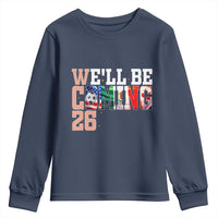 We Will Be Coming 26 Youth Sweatshirt USA Mexico Canada Football Supporters Gift