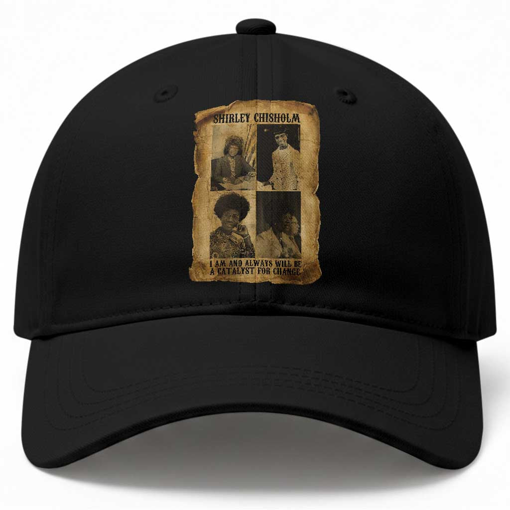 Shirley Chisholm Catalyst For Change Quote Baseball Cap Womens History Month