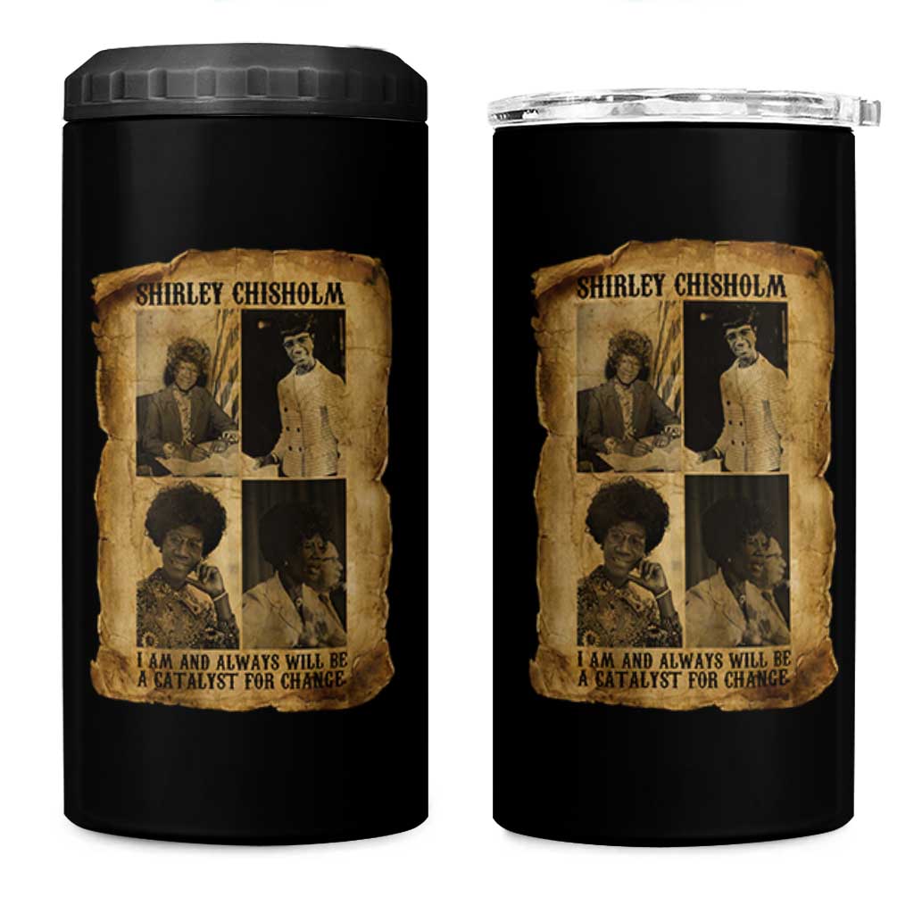 Shirley Chisholm Catalyst For Change Quote 4 in 1 Can Cooler Tumbler Womens History Month
