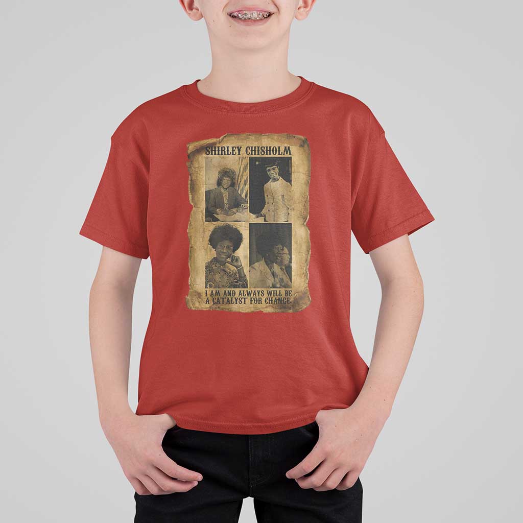 Shirley Chisholm Catalyst For Change Quote T Shirt For Kid Womens History Month