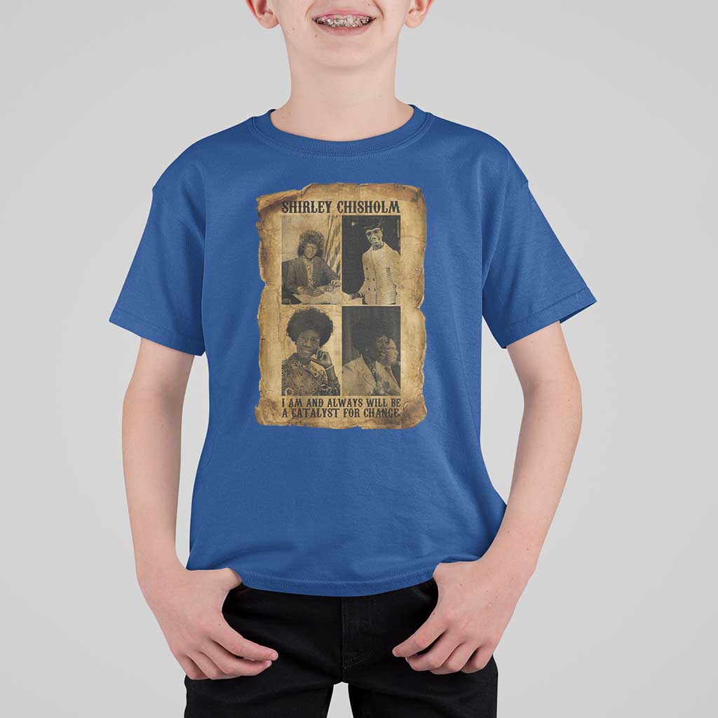 Shirley Chisholm Catalyst For Change Quote T Shirt For Kid Womens History Month