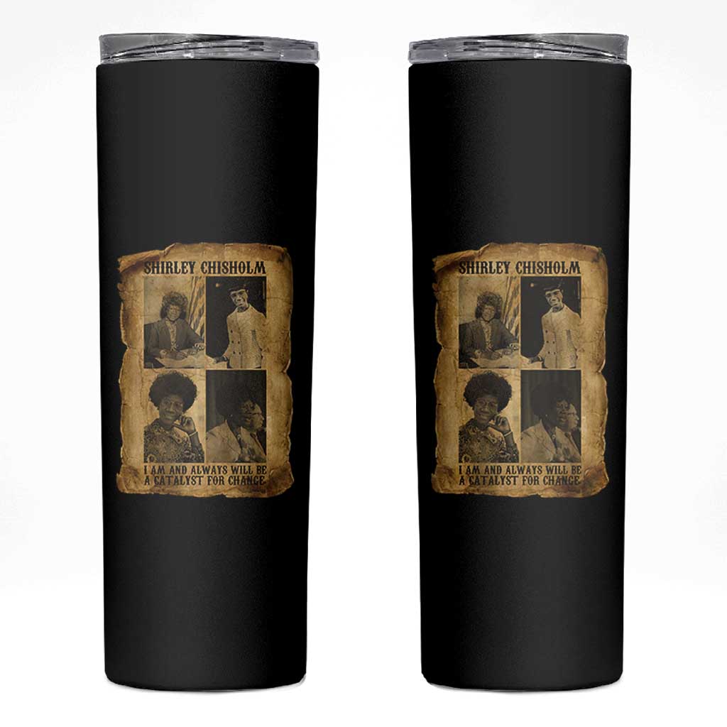 Shirley Chisholm Catalyst For Change Quote Skinny Tumbler Womens History Month