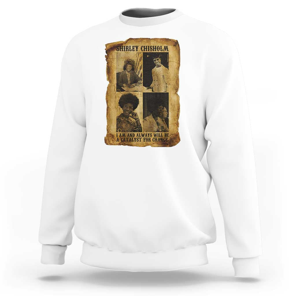 Shirley Chisholm Catalyst For Change Quote Sweatshirt Womens History Month