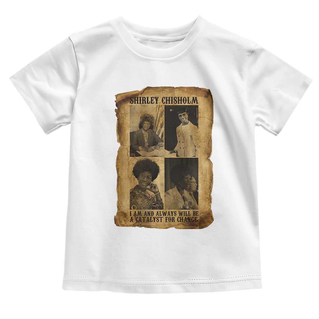 Shirley Chisholm Catalyst For Change Quote Toddler T Shirt Womens History Month