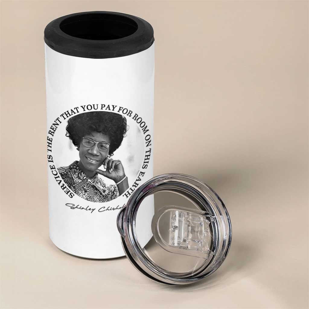 Shirley Chisholm Quote 4 in 1 Can Cooler Tumbler Service Is The Rent You Pay