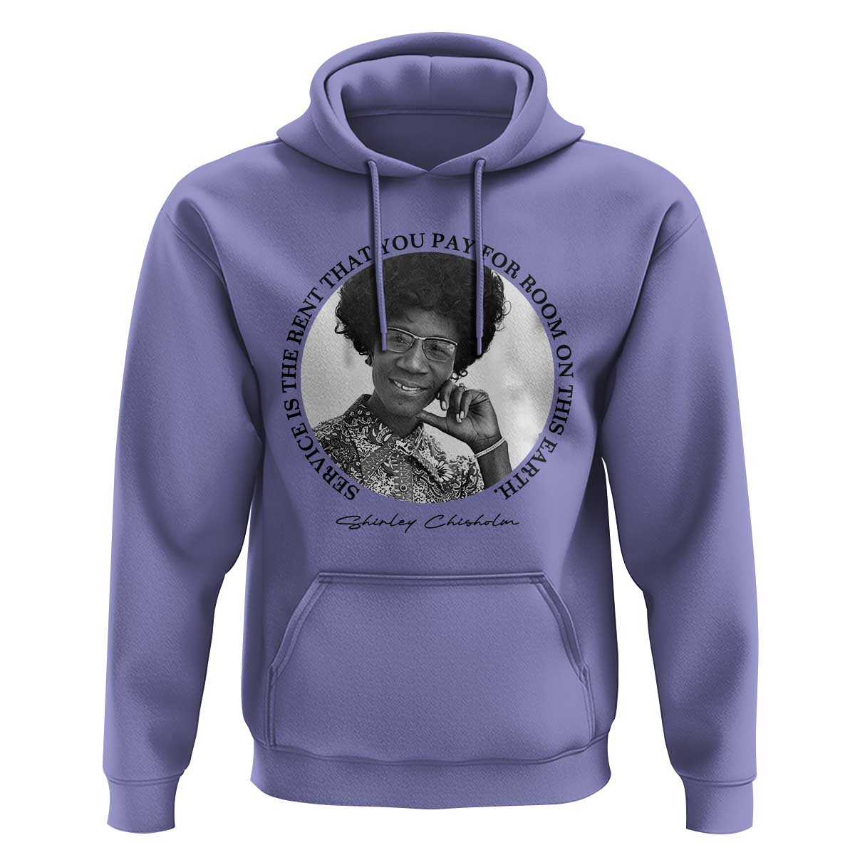 Shirley Chisholm Quote Hoodie Service Is The Rent You Pay