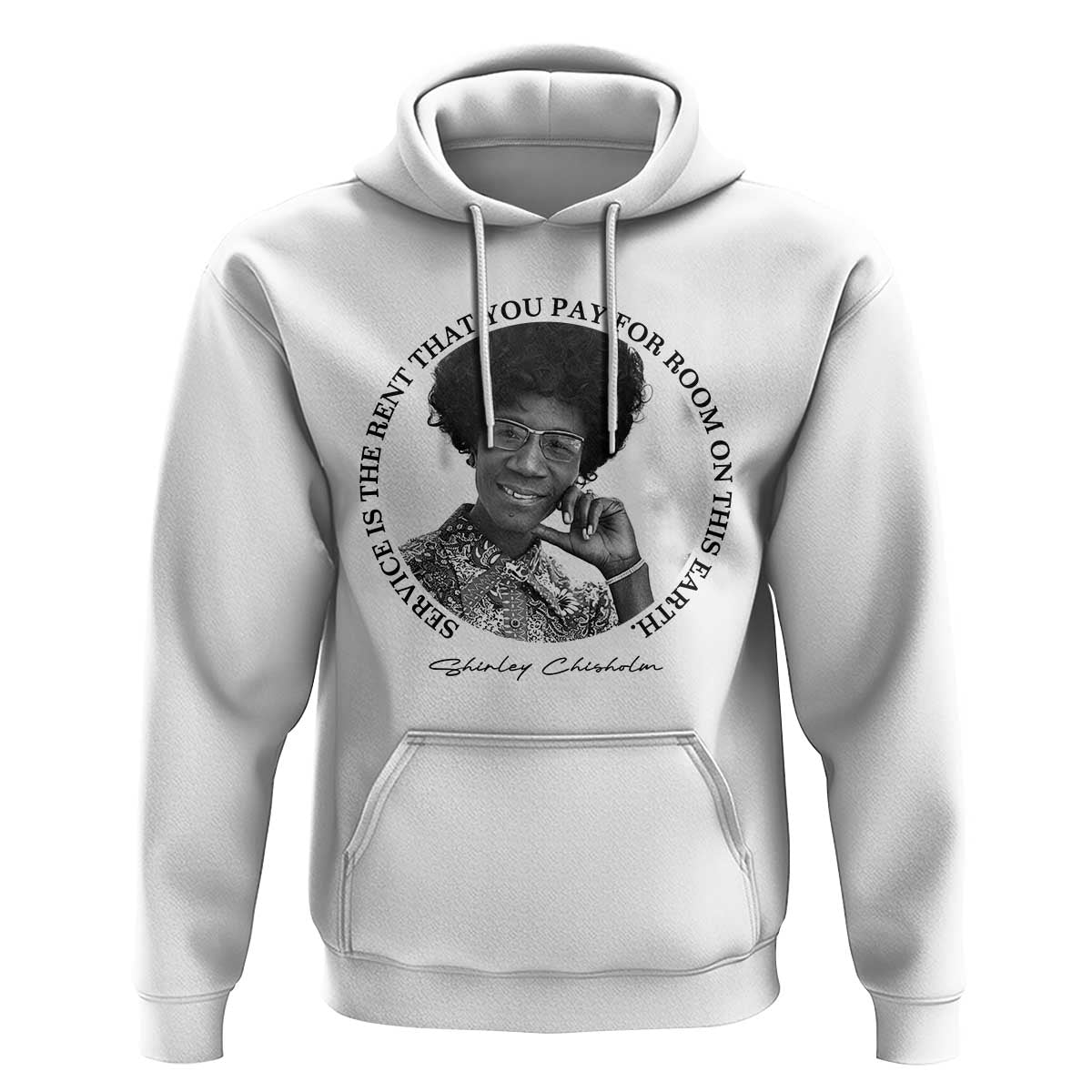 Shirley Chisholm Quote Hoodie Service Is The Rent You Pay
