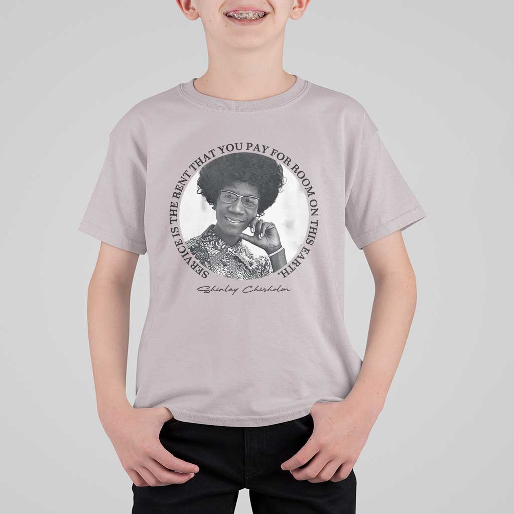 Shirley Chisholm Quote T Shirt For Kid Service Is The Rent You Pay