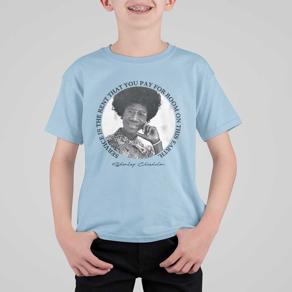 Shirley Chisholm Quote T Shirt For Kid Service Is The Rent You Pay