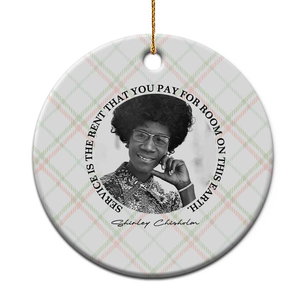 Shirley Chisholm Quote Ceramic Ornament Service Is The Rent You Pay